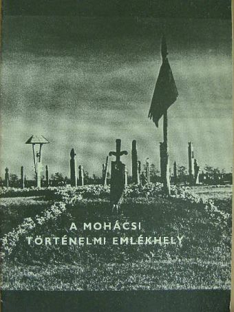 A mohácsi történelmi emlékhely [antikvár]