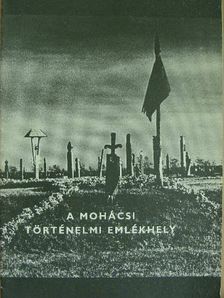 A mohácsi történelmi emlékhely [antikvár]