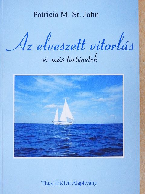 Patricia M. St. John - Az elveszett vitorlás és más történetek [antikvár]