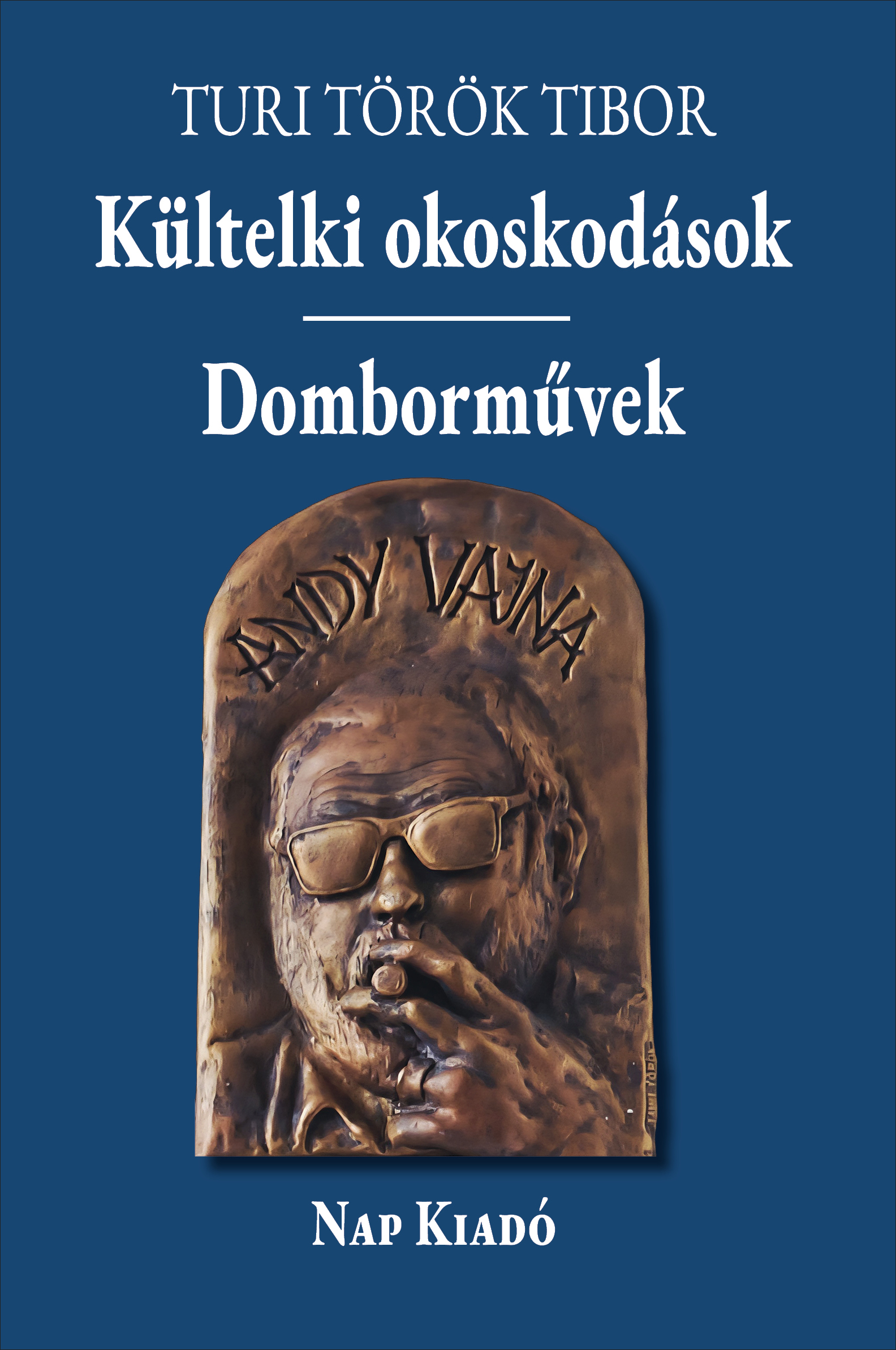 Turi Török Tibor - Kültelki okoskodások -- Domborművek