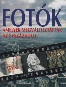 Géczi Zoltán - Fotók amelyek megváltoztatták az évszázadot [antikvár]