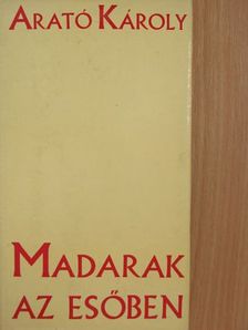 Arató Károly - Madarak az esőben [antikvár]
