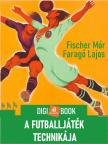 Fischer Mór - A futballjáték technikája [eKönyv: epub, mobi]