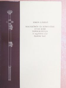 Simon László - Nagykőrös és környéke avar kori topográfiája [antikvár]