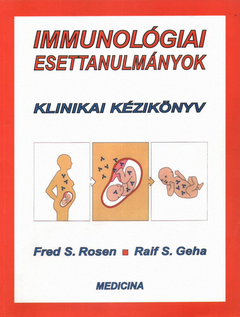 Fred S. Rosen, Raif S. Geha - Immunológiai esettanulmányok [antikvár]