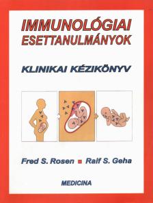 Fred S. Rosen, Raif S. Geha - Immunológiai esettanulmányok [antikvár]