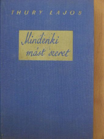 Thury Lajos - Mindenki mást szeret [antikvár]