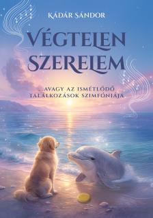 Kádár Sándor - Végtelen szerelem [eKönyv: epub, mobi]
