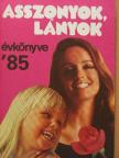 Bajzáth Ferencné - Asszonyok, lányok évkönyve 1985 [antikvár]