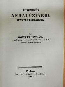 Horvát István - Értekezés Andalúziáról Spanyol Országban [antikvár]