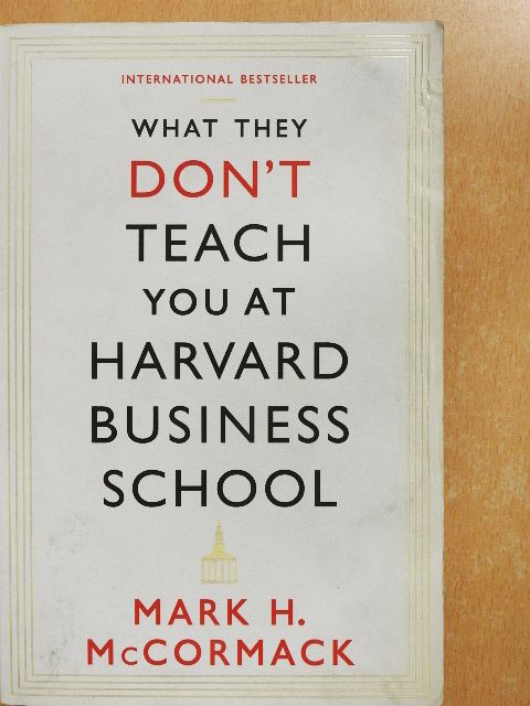 Mark H. McCormack - What They Don't Teach You at Harvard Business School [antikvár]