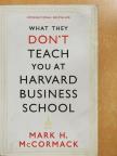 Mark H. McCormack - What They Don't Teach You at Harvard Business School [antikvár]