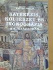 Vanyó László - Katekézis, költészet és ikonográfia a 4. században [antikvár]
