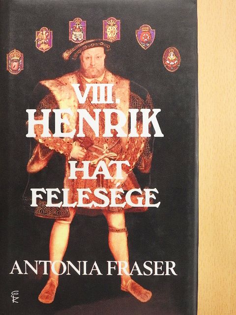Antonia Fraser - VIII. Henrik hat felesége [antikvár]
