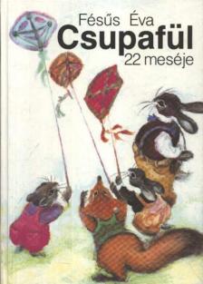 FÉSÜS ÉVA - Csupafül 22 meséje [antikvár]