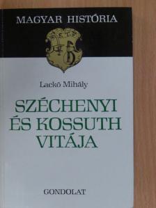 Lackó Mihály - Széchenyi és Kossuth vitája [antikvár]