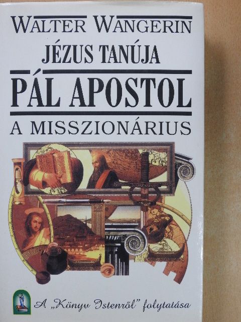Walter Wangerin - Jézus Tanúja, Pál apostol - A misszionárius [antikvár]
