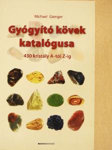 Michael Gienger - Gyógyító kövek katalógusa [antikvár]