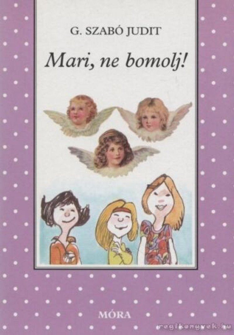 G. SZABÓ JUDIT - Mari, ne bomolj! [antikvár]