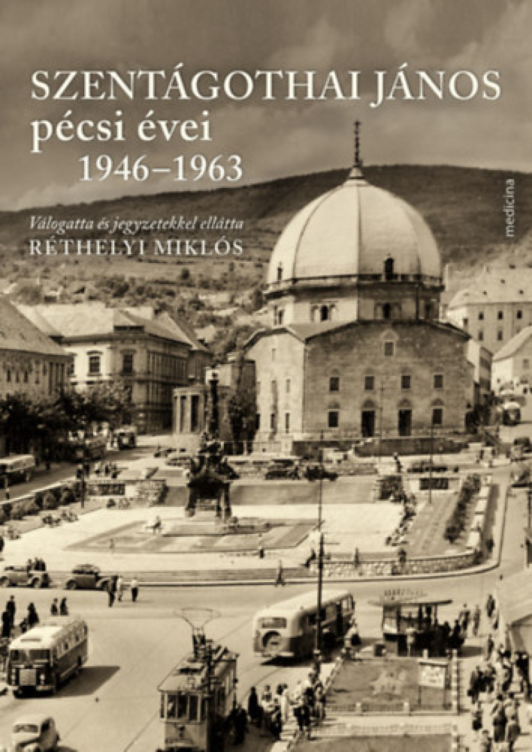 Réthelyi Miklós - Szentágothai János pécsi évei 1946-1963 [antikvár]
