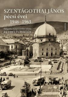 Réthelyi Miklós - Szentágothai János pécsi évei 1946-1963 [antikvár]