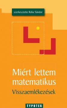 Sándor (szerk.) Róka - Miért lettem matematikus [eKönyv: pdf]