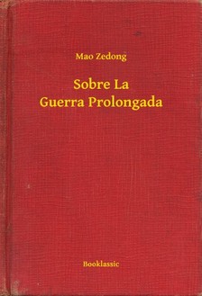 Mao Ce-tung - Sobre La Guerra Prolongada [eKönyv: epub, mobi]