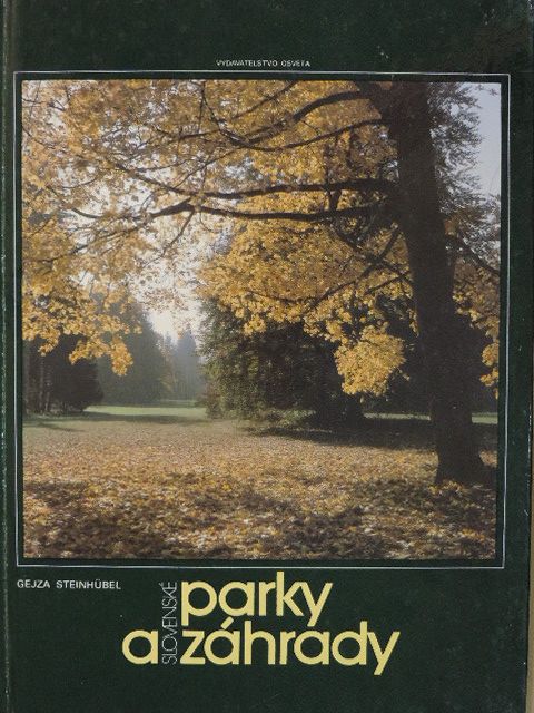Gejza Steinhübel - Slovenské parky a záhrady [antikvár]
