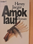 Henry Jaeger - Amoklauf [antikvár]