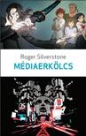 Roger Silverstone - Médiaerkölcs