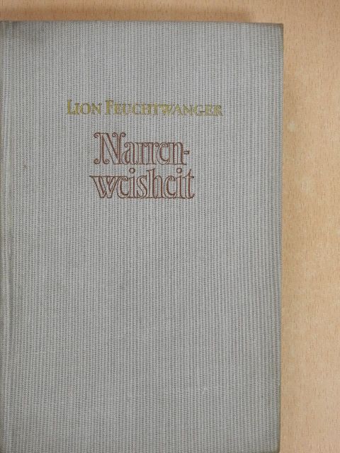Lion Feuchtwanger - Narrenweisheit oder Tod und Verklärung des Jean-Jacques Rousseau [antikvár]