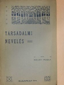 Keleti Adolf - Társadalmi nevelés [antikvár]