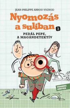 Jean- Philippe Arrou-Vignod - Pedál Pepe, a magándetektív (Nyomozás a suliban 3.) [eKönyv: epub, mobi]