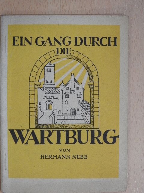 Hermann Nebe - Ein gang Durch die Wartburg [antikvár]