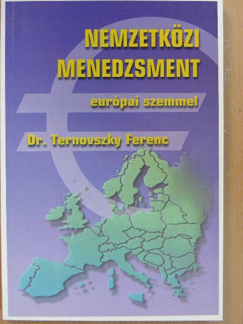 Dr. Ternovszky Ferenc - Nemzetközi menedzsment európai szemmel [antikvár]