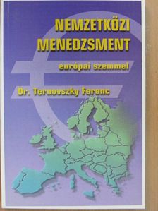 Dr. Ternovszky Ferenc - Nemzetközi menedzsment európai szemmel [antikvár]