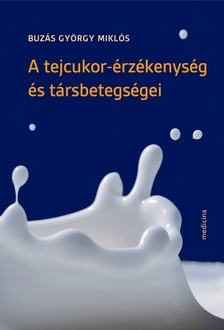 Buzás György Miklós - A tejcukor-érzékenység és társbetegségei