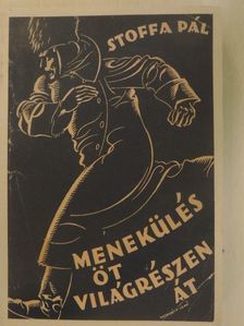 Stoffa Pál - Menekülés öt világrészen át [antikvár]