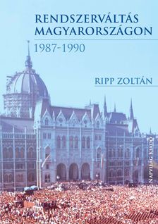 Ripp Zoltán - Rendszerváltás Magyarországon, 1987-1990  [eKönyv: epub, mobi]