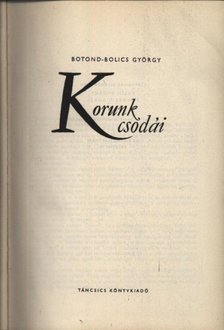 BOTOND-BOLICS GYÖRGY - Korunk csodái [antikvár]
