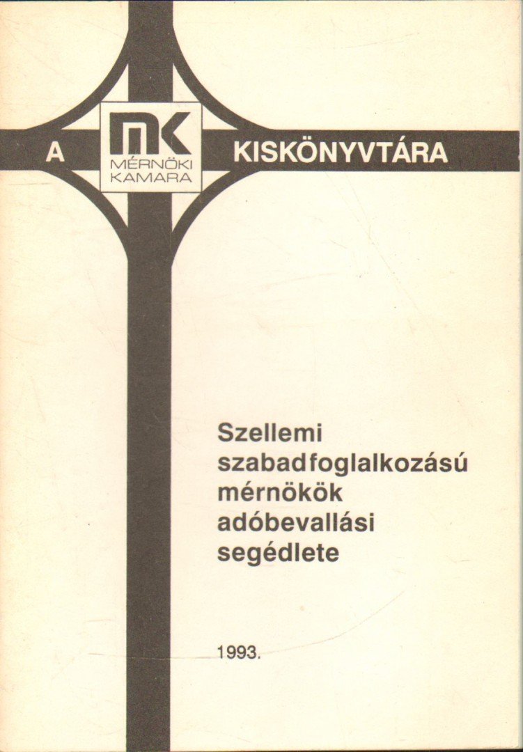 Szellemi szabadfoglalkozású mérnökök adóbevallási segédlete 1993 [antikvár]