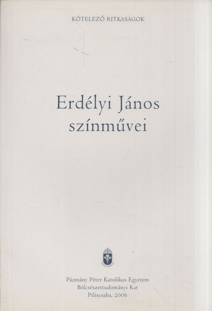 Erdélyi János, Váradi Eszter - Erdélyi János színművei [antikvár]