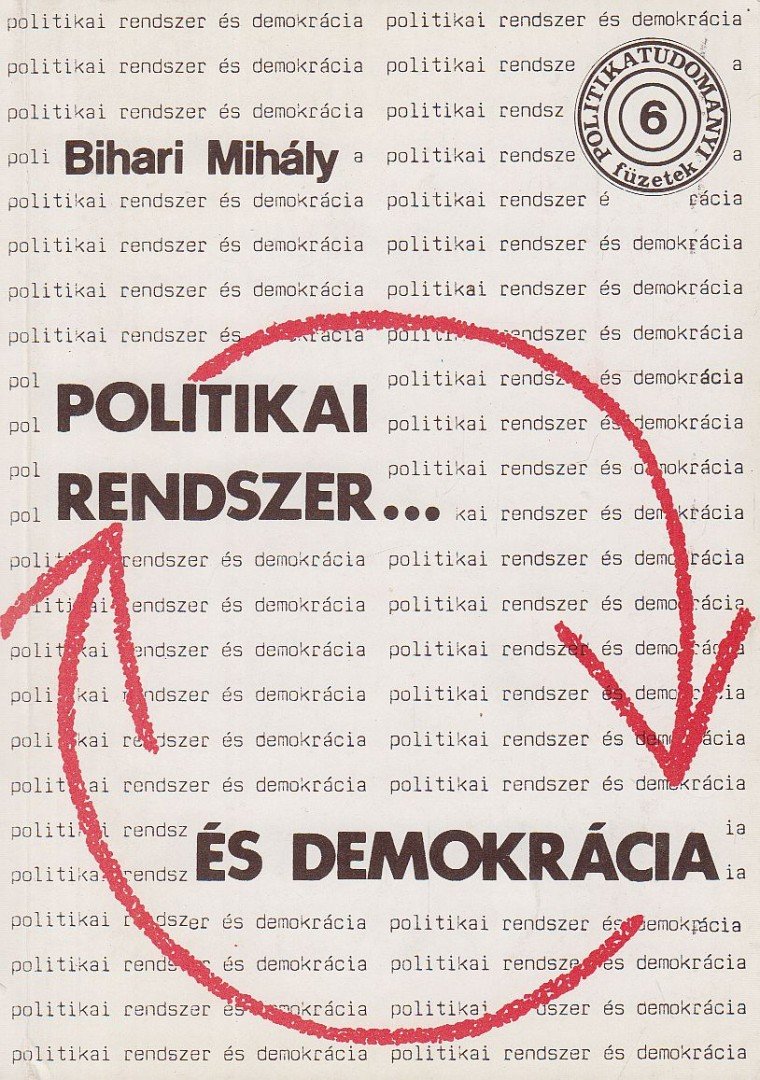 Bihari Mihály - Politikai rendszer és demokrácia [antikvár]