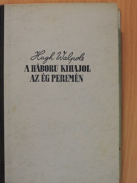 Hugh Walpole - A háború kihajol az ég peremén [antikvár]