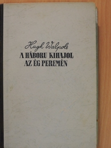 Hugh Walpole - A háború kihajol az ég peremén [antikvár]