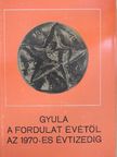 Csipes Antal - Gyula a fordulat évétől az 1970-es évtizedig [antikvár]