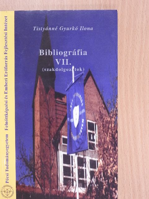 Dr. Tistyánné Gyurkó Ilona - Bibliográfia VII. [antikvár]