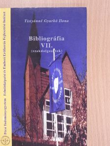 Dr. Tistyánné Gyurkó Ilona - Bibliográfia VII. [antikvár]