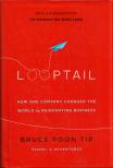 Bruce Poon Tip - Looptail: How One Company Changed the World by Reinventing Business [antikvár]