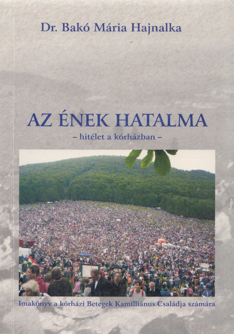 Dr. Bakó Mária Hajnalka - Az ének hatalma [antikvár]